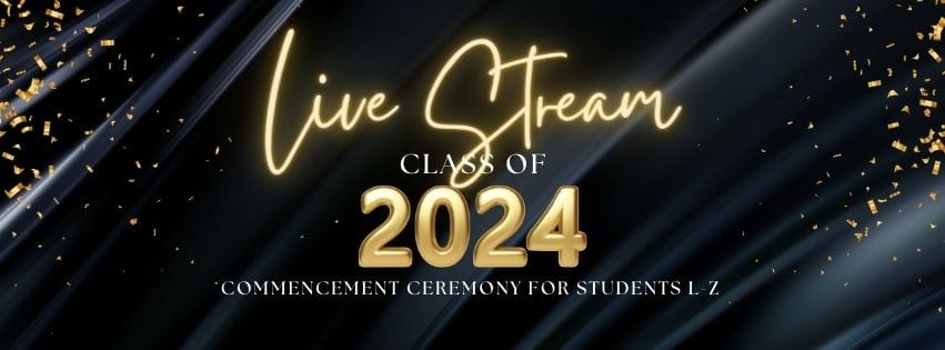 Class of 2024 Commencement Ceremony Live Stream Students L-Z image 1 (name INGDA2)